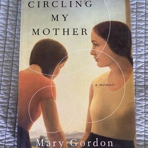 Circling My Mother Book by Mary Gordon